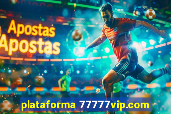 plataforma 77777vip.com